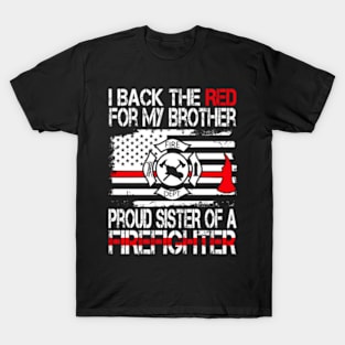 I Back The Red For My Brother Proud Firefighter Sister T-Shirt